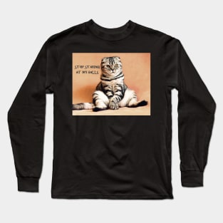 Stop Staring at my Balls Long Sleeve T-Shirt